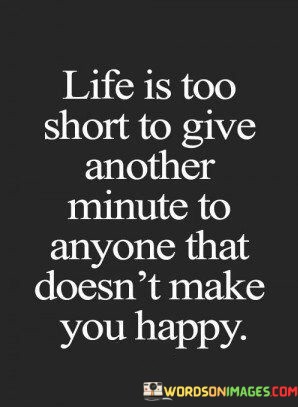 Life-Is-Too-Short-To-Give-Another-Minute-Quotes.jpeg