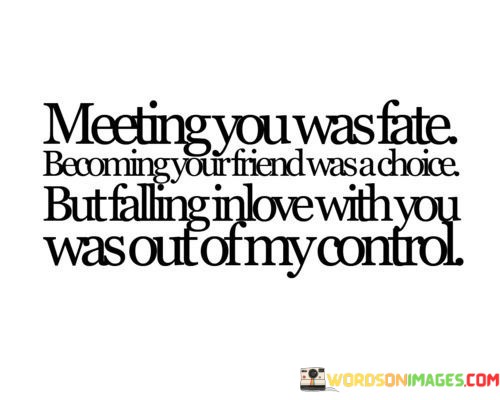 Metting-You-Was-Fate-Becoming-Your-Friend-Was-A-Choice-But-Quotes.jpeg
