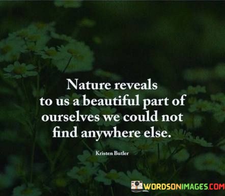 Nature-Reveals-To-Us-A-Beautiful-Part-Of-Ourselves-Quotes.jpeg