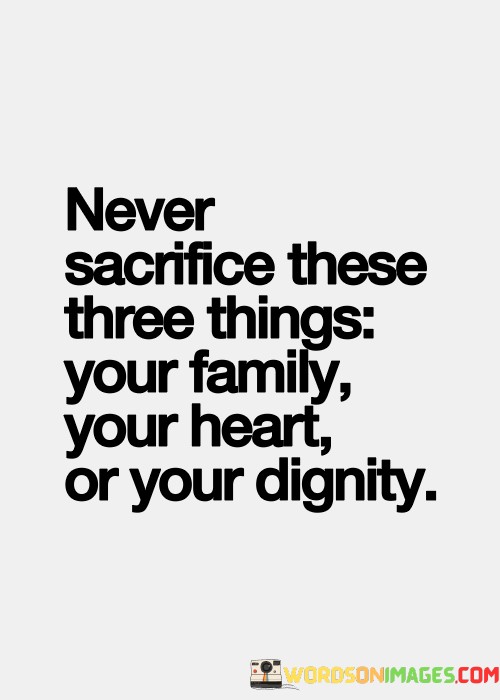 Never-Sacrifice-These-Three-Things-Your-Family-Quotes.jpeg