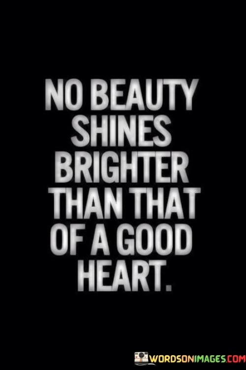 No-Beauty-Shines-Brigther-Than-That-Of-A-Good-Heart-Quotes.jpeg