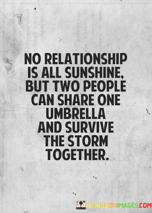 No-Relationship-Is-All-Sunshine-But-Two-People-Quotes.jpeg