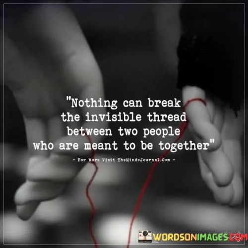 Nothing-Can-Break-The-Invisible-Thread-Between-Two-People-Quotes.jpeg