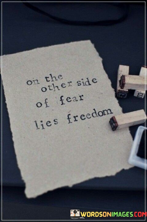 On-The-Other-Side-Of-Fear-Lies-Freedom-Quotes.jpeg