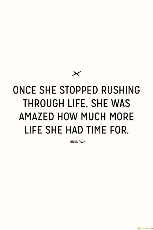 Once-She-Stopped-Rushing-Through-Life-She-Was-Amazed-Quotes.jpeg