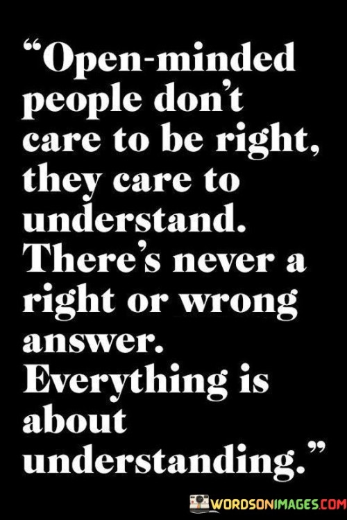 Open-Minded-People-Dont-Care-To-Be-Right-They-Care-Quotes.jpeg