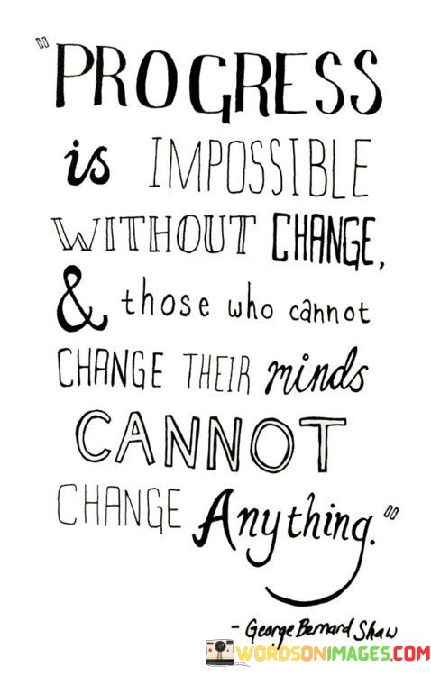Progress-Is-Impossible-Without-Change-And-Those-Quotes.jpeg