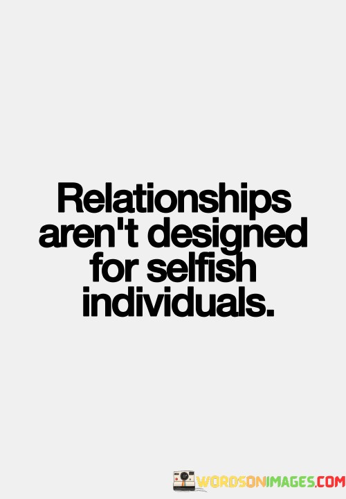 Relationships-Arent-Designed-For-Selfish-Individuals-Quotes.jpeg