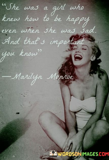 She-Was-A-Girl-Who-Knew-How-To-Be-Happy-Even-When-She-Was-Sad-Quotes.jpeg