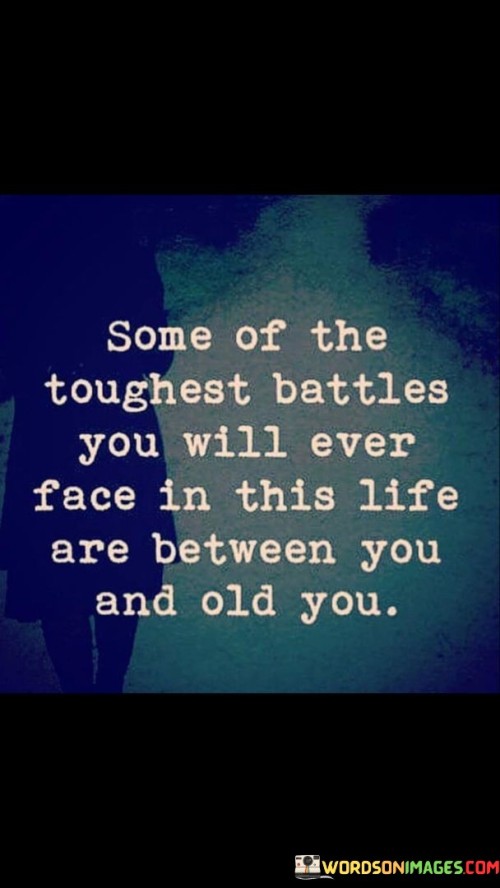 Some-Of-The-Toughest-Battles-You-Will-Ever-Face-Quotes.jpeg