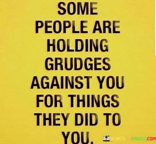 Some-People-Are-Holding-Grudes-Against-You-For-Things-Quotes.jpeg