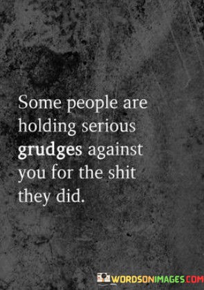 Some-People-Are-Holding-Serious-Grudges-Against-You-Quotes.jpeg