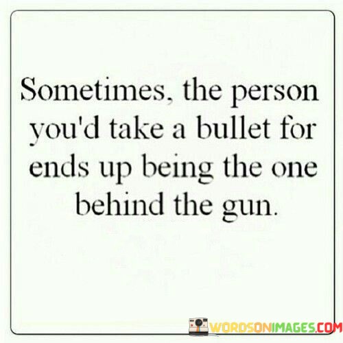 Sometimes-The-Person-Youd-Take-A-Bullet-For-Quotes.jpeg