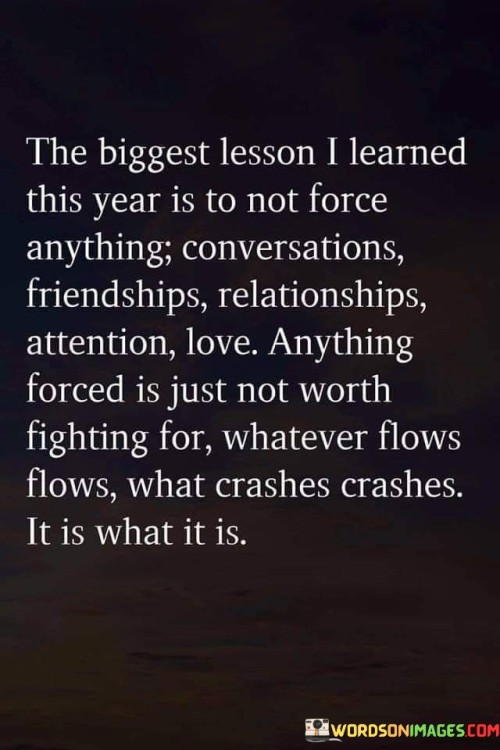 The-Biggest-Lesson-Learned-This-Year-Is-To-Not-Force-Quotes.jpeg