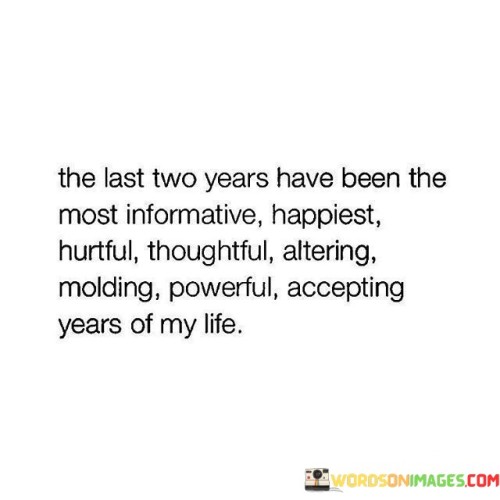 The-Last-Two-Years-Have-Been-The-Most-Informative-Happiest-Quotes.jpeg
