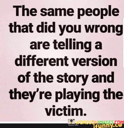 The-Same-People-That-Did-You-Wrong-Are-Telling-A-Different-Quotes.jpeg