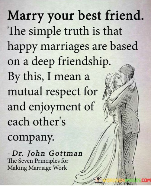 The Simple Truth Is That Happy Marriages Are Based Quotes