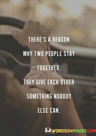 Theres-A-Reason-Why-Two-People-Stay-Together-They-Give-Each-Quotes.jpeg