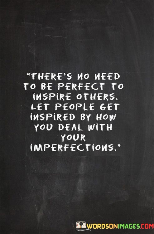 Theres-No-Need-To-Be-Perfected-To-Inspire-Others-Let-People-Quotes.jpeg