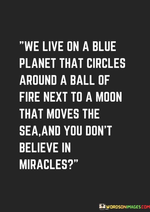 We-Live-On-A-Blue-Planet-That-Circles-Around-A-Ball-Quotes.jpeg