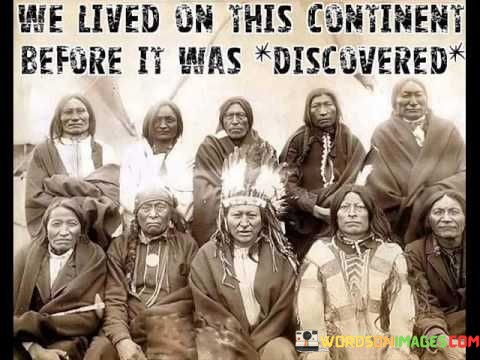 We-Lived-On-This-Continent-Before-It-Was-Discovered-Quotes.jpeg