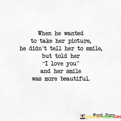 When-He-Wanted-To-Take-Her-Picture-He-Didnt-Tell-Her-Quotes.jpeg