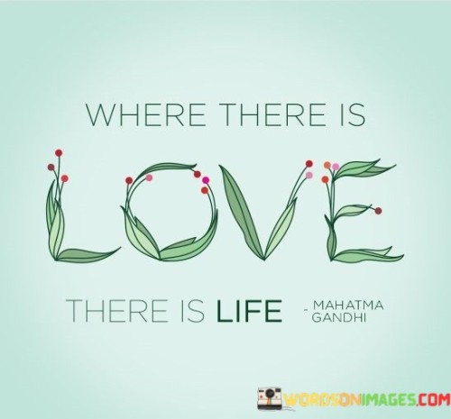 Where-There-Is-Love-There-Is-Life-Quotes.jpeg