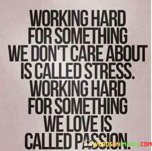 Working-Hard-For-Something-We-Dont-Care-About-Is-Called-Quotes.jpeg