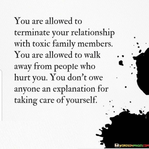 You-Are-Allowed-To-Terminate-Your-Relationship-With-Toxic-Family-Member-Quotes.jpeg