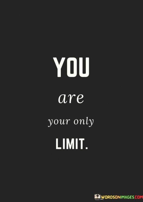 You-Are-Your-Only-Limit-Quotes.jpeg