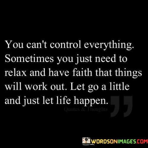 You-Cant-Control-Everything-Sometimes-You-Just-Need-To-Relax-Quotes.jpeg