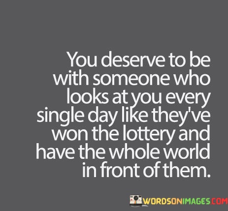 You-Deserve-To-Be-With-Someone-Who-Looks-At-You-Every-Quotes.jpeg