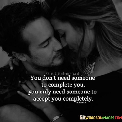 You Don't Need Someone To Complete You You Only Need Quotes