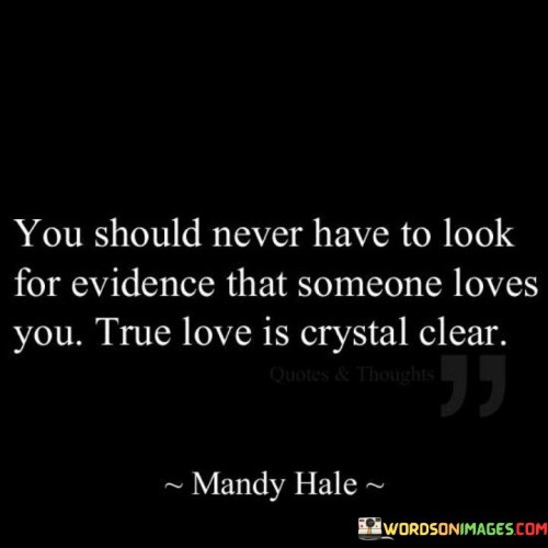 You-Should-Never-Have-To-Look-For-Evidence-That-Quotes.jpeg
