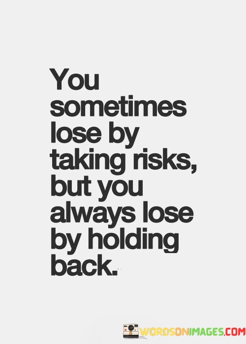 You-Sometimes-Lose-By-Taking-Risks-But-You-Always-Quotes.jpeg