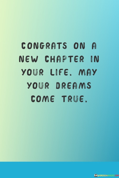 Congrats-On-A-New-Chapter-In-Your-Life-May-Your-Dreams-Come-True-Quotese452c95c78853eb9.jpeg