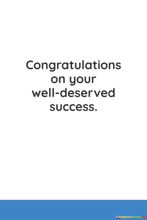 Congratulations On Your Well Deserved Success Quotes