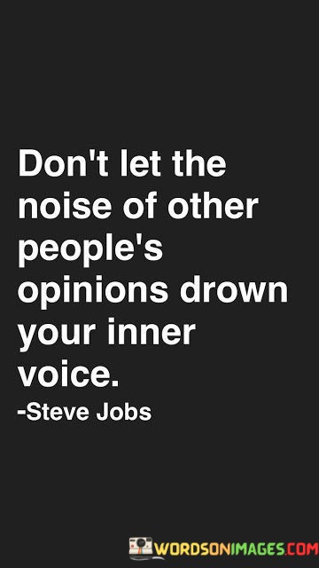 Dont-Let-The-Noise-Of-Other-Peoples-Opinions-Drown-Quotes.jpeg