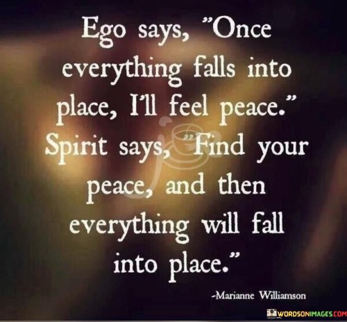 Ego-Says-Once-Everything-Falls-Into-Place-Ill-Feel-Peace-Quotes.jpeg