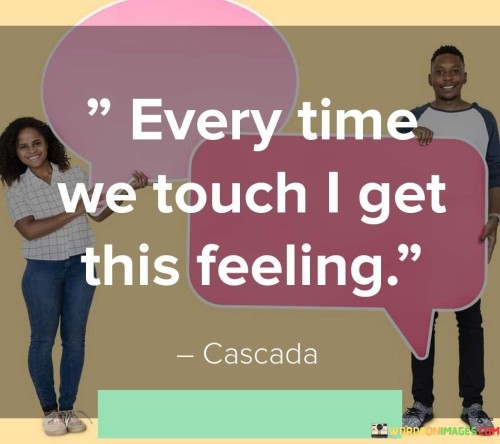 Every-Time-We-Touch-I-Get-This-Feeling-Quotes705d386fb03a56ac.jpeg