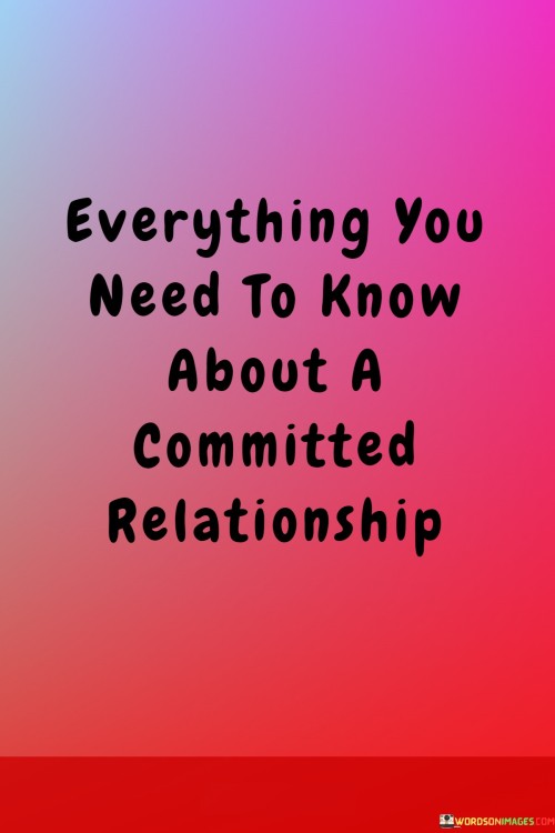 Everything-You-Need-To-Know-About-A-Committed-Relationship-Quotes.jpeg