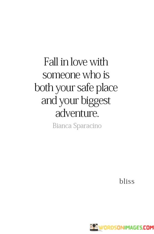 Fall-In-Love-With-Someone-Who-Is-Both-Your-Safe-Place-And-Your-Biggest-Adventure-Quotesa0d8594c186fdba5.jpeg