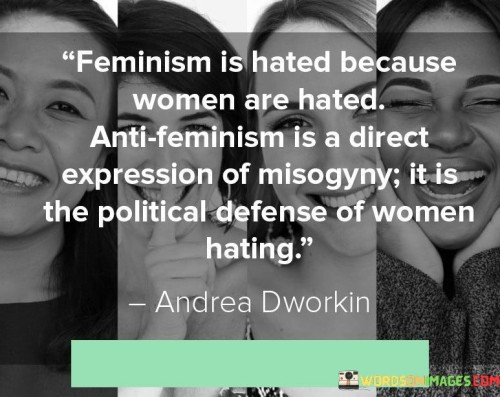 Feminism-Is-Hated-Because-Women-Are-Hated-Anti-Feminism-Is-A-Direct-Expression-Of-Misogyny-It-Is-Quotes.jpeg