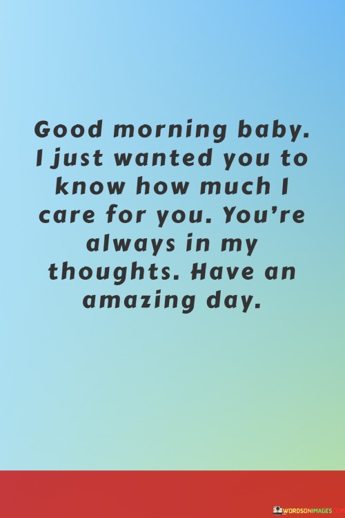 Good-Morning-Baby-I-Just-Wanted-You-To-Know-How-Much-I-Care-Quotes4ac736eaea88279c.jpeg