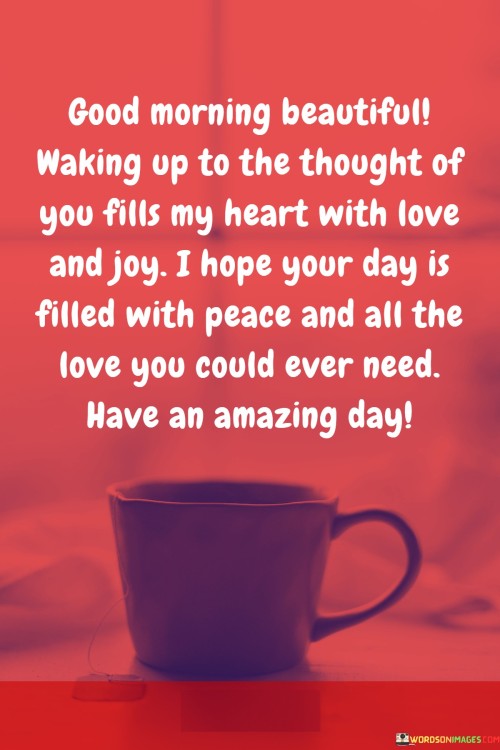 Good-Morning-Beautiful-Waking-Up-To-The-Thought-Of-You-Fills-My-Heart-With-Quotes.jpeg