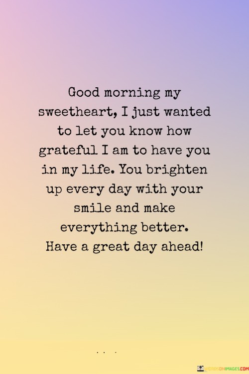 Good-Morning-My-Sweetheart-I-Just-Wanted-To-Let-You-Know-How-Quotes2e0e2a317569b9aa.jpeg