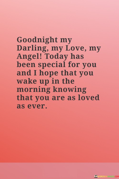 Goodnight-My-Darling-My-Love-My-Angel-Today-Has-Been-Special-For-You-Quotes02565fc0dbc6debd.jpeg