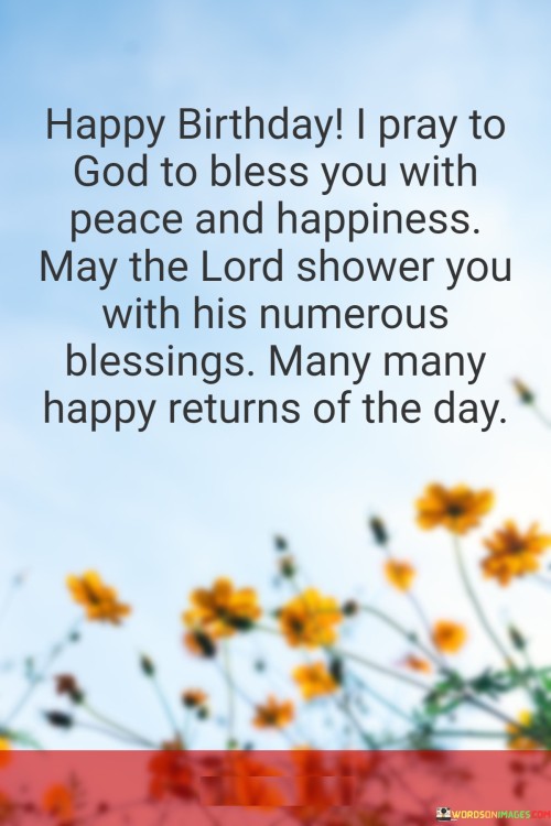 Happy-Birthday-I-Pray-To-God-To-Bless-You-With-Peace-And-Happiness-May-The-Lord-Quotesa0ec8a058ffc5b5f.jpeg