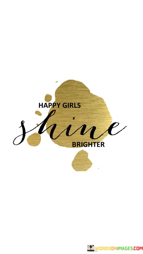 Happy-Girls-Shine-Brighter-Quotes.jpeg