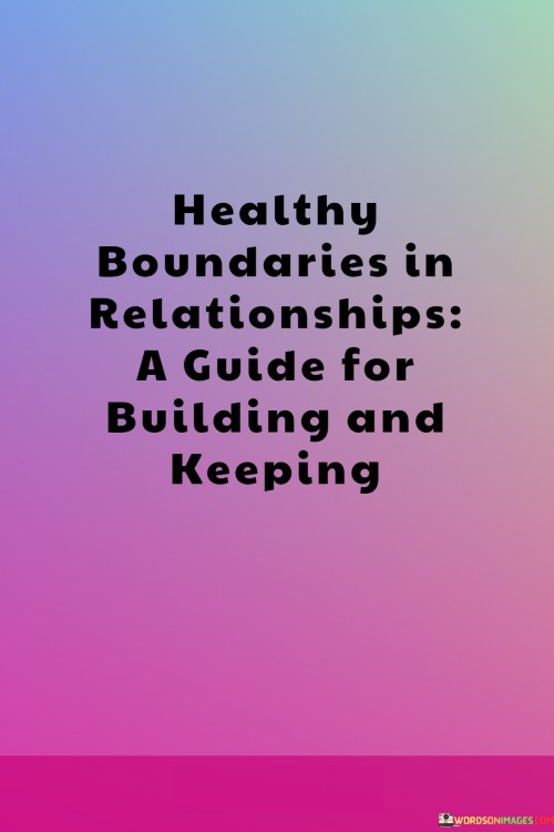 Healthy-Boundaries-In-Rellationships-A-Guide-For-Building-And-Keeping-Quotes.jpeg